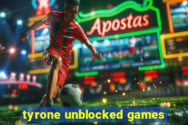 tyrone unblocked games